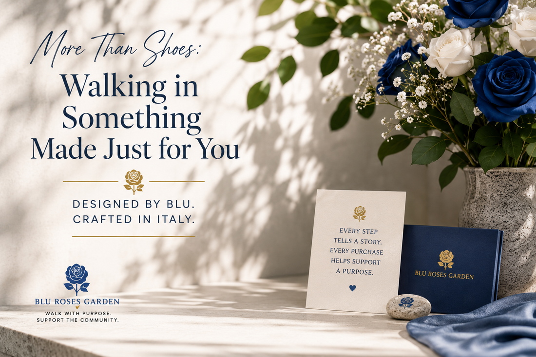 More Than Shoes: Walking in Something Made Just for You 💙 Blu Rose's Garden LLC 💙 💙 Blu Rose's Garden LLC 💙