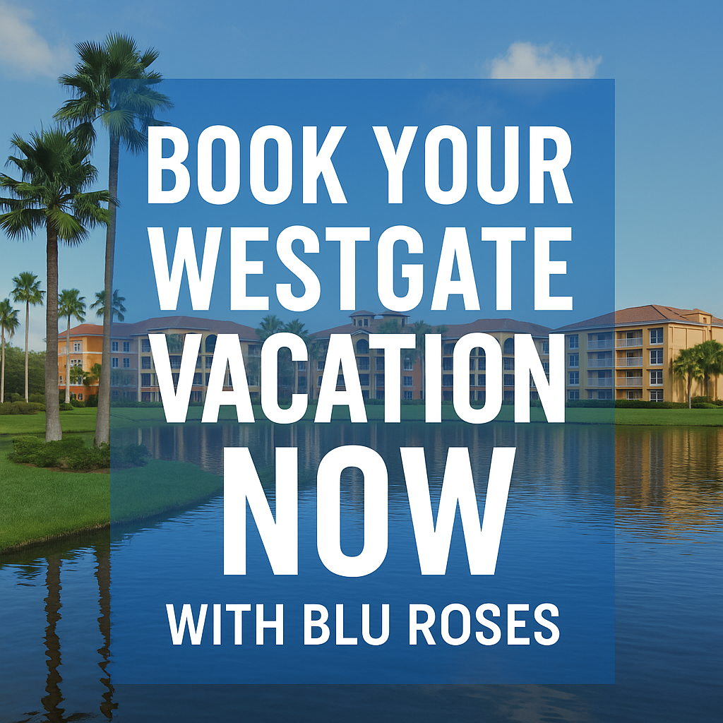 Book-Your-Westgate-Vacation-Now-with-Blu-Roses 💙 Blu Rose's Garden LLC 💙 💙 Blu Rose's Garden LLC 💙