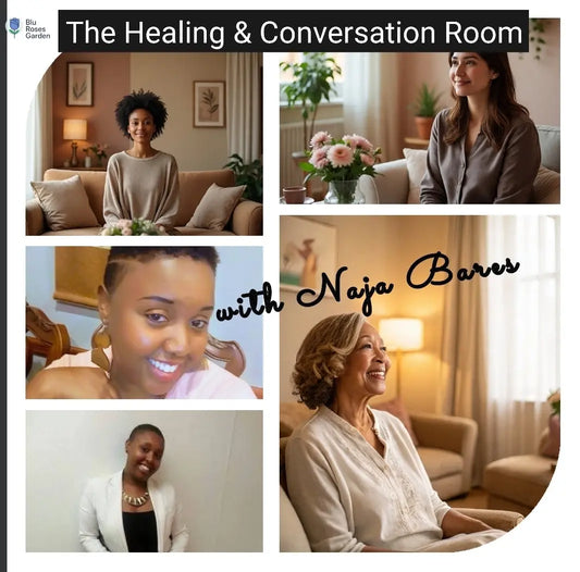 Healing and Conversation Room with Naja Bares 💙 Blu Rose's Garden LLC 💙 💙 Blu Rose's Garden LLC 💙