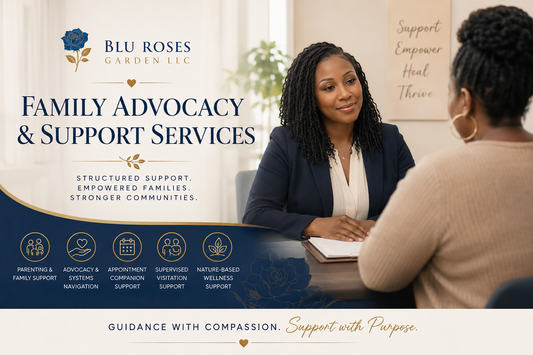 Family Advocacy & Support Services 💙 Blu Rose's Garden LLC 💙 💙 Blu Rose's Garden LLC 💙